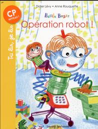 Basile Bazar : opération robot ! | Lévy, Didier. Auteur