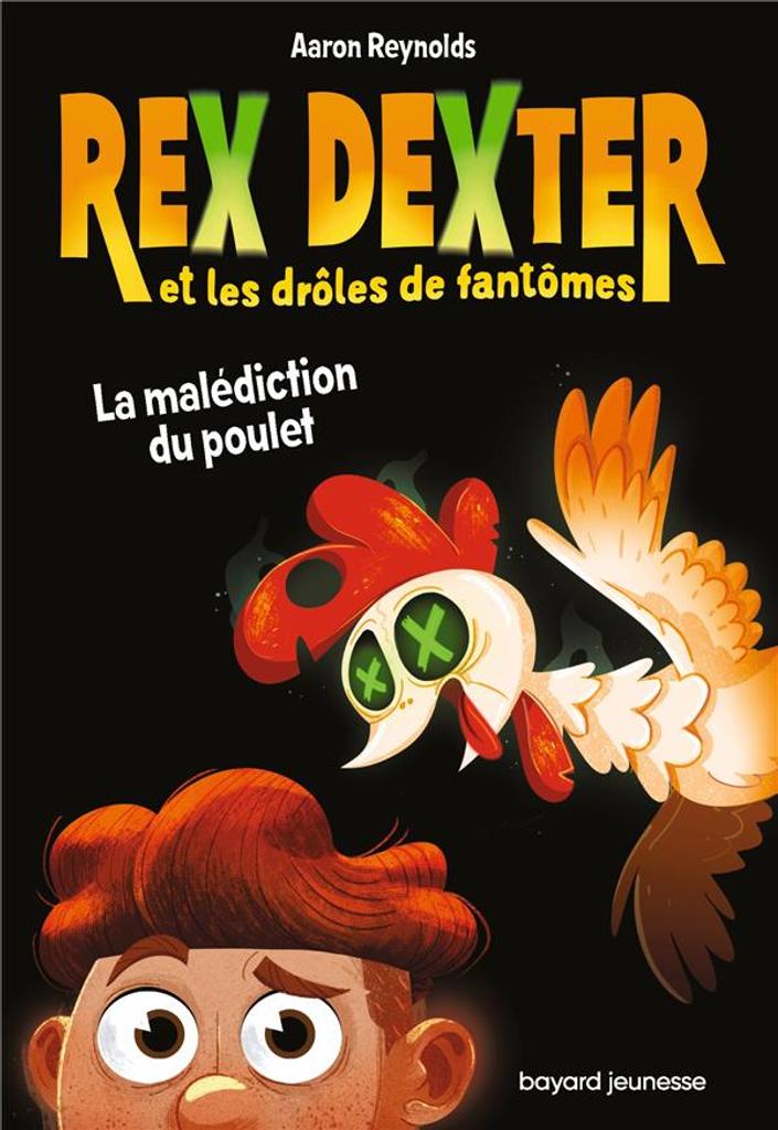 Rex Dexter et les drôles de fantômes t.01 : la malédiction du poulet | 