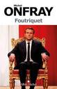 Foutriquet | Onfray, Michel. Auteur