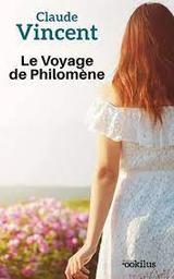 Le Voyage de Philomène | Vincent, Claude. Auteur