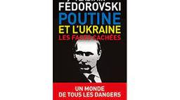 Poutine, l'Ukraine les faces cachées | Fédorovski, Vladimir. Auteur