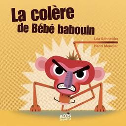 La colère de Bébé babouin | Schneider , Léa. Auteur