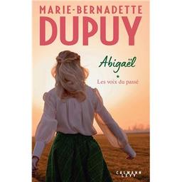 Abigaël t.01 : Les voix du passé | Dupuy, Marie-Bernadette. Auteur