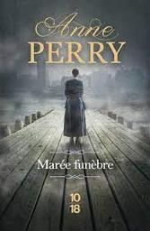 Marée funèbre : Une enquête de William Monk | Perry, Anne. Auteur