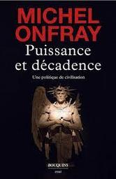 Puissance et décadence : une politique de civilisation | Onfray, Michel. Auteur