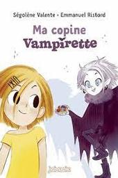Ma copine Vampirette | Valente, Ségolène. Auteur