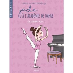 Jade à l'académie de danse : le premier cours | Grossetête, Charlotte. Auteur