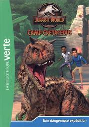 Jurassic World Camp Cretaceous t.02 : Une dangereuse expédition | Gay, Olivier. Auteur