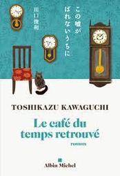 le café du temps retrouvé | Kawaguchi, Toshikazu. Auteur