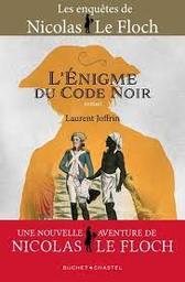 Les enquêtes de Nicolas Le Floch : l'énigme du code noir | Joffrin, Laurent. Auteur