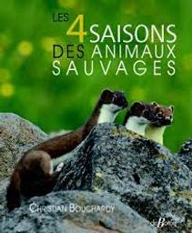 Les 4 saisons des animaux sauvages | Bouchardy, Christian. Auteur
