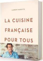 La cuisine française pour tous | Mariotte, Laurent. Auteur