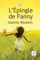L'épingle de Fanny | Wouters, Josette. Auteur
