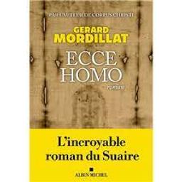 Ecce Homo : le roman du suaire | Mordillat, Gérard. Auteur