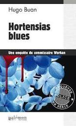 Une enquête du comissaire Workan : Hortensias blues | Buan, Hugo. Auteur
