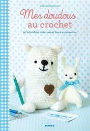 Mes doudous au crochet : 20 adorables doudous et leurs accessoires | Kesseddjian, Isabelle. Auteur
