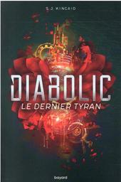 Diabolic t.03 : le dernier tyran | Kincaid, S.J.. Auteur