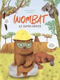 Wombat : le super-héros | Quarello, Serenella. Auteur