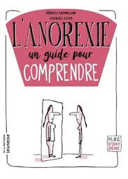L'anorexie : un guide pour comprendre | Shankland, Rébecca. Auteur