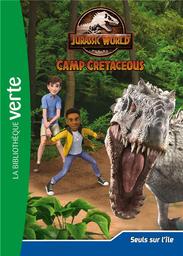 Jurassic World Camp Cretaceous t.04 : Seuls sur l'île | Gay, Olivier. Auteur