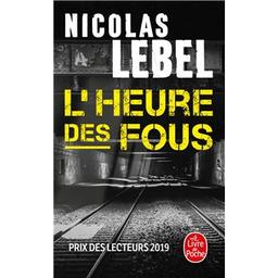 L'heure des fous | Lebel, Nicolas. Auteur
