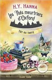 Les thés meurtriers d'Oxford t.05 : tôt ou tarte | Hanna, H.Y.. Auteur