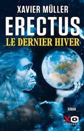 Erectus t.03 : Le Dernier Hiver | Müller, Xavier. Auteur