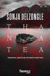 Thanatea | Delzongle, Sonja. Auteur