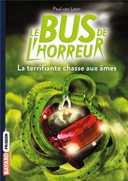 Le bus de l'horreur t.05 : la terrifiante chasse aux âmes | Van Loon, Paul. Auteur