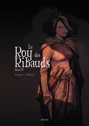 Le Roy des ribauds t.04 | Brugeas, Vincent. Auteur