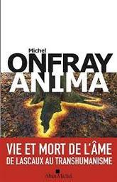 Anima : Vie et mort de l'âme | Onfray, Michel. Auteur