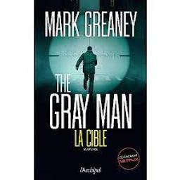 The gray man : La cible | Greaney, Mark. Auteur