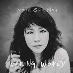 Waking world / Youn Sun Nah | Sun Nah, Youn - musicienne et chanteuse de Jazz