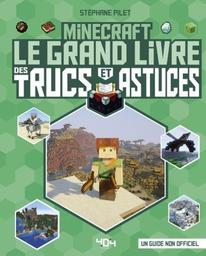 Minecraft : Le grand livre des trucs et astuces | Pilet, Stéphane