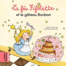 La fée Fifolette et le gâteau bonbon | Zagarriga, Mimi. Auteur