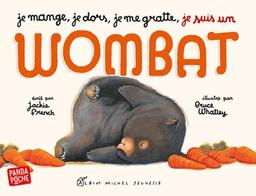 Je mange, je dors, je me gratte, je suis un wombat | French, Jackie. Auteur