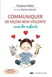 Communiquer de façon non violente avec les enfants | Millot, Florence. Auteur