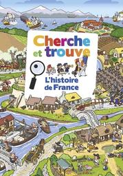Cherche et trouve : l'histoire de France | Fichou, Bertrand. Auteur