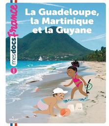 La Guadeloupe, la Martinique et la Guyane | De la Héronnière, Lucie. Auteur