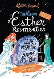 Les tribulations d'Esther Parmentier t.03 : Crime prémédité Vampire recherché | Desard, Maëlle. Auteur