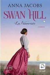 Swan Hill t.03 vol.01 : La traversée | Jacobs, Anna. Auteur