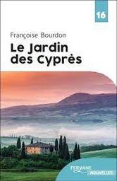 Le jardin des cyprès | Bourdon, Françoise. Auteur