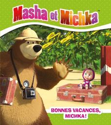 Masha et Michka : Bonnes vacances, Michka ! | 