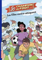 Jo champion de foot t.05 : les filles contre-attaquent | Zorzin, Sylvain. Auteur