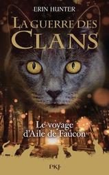 La guerre des clans : Le voyage d'Aile de Faucon | Hunter, Erin. Auteur