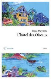 L'hôtel des Oiseaux | Maynard, Joyce. Auteur
