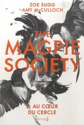 The magpie society t.02 : au coeur du cercle | Sugg, Zoé. Auteur