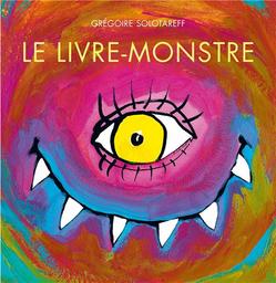 Le livre-monstre | Solotareff, Grégoire. Auteur