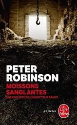 Moissons sanglantes | Robinson, Peter. Auteur