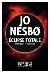 Eclipse totale | Nesbo, Jo. Auteur